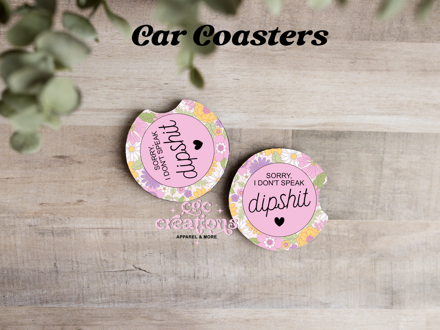 Sorry I Don't Speak Dipshit Car Coasters