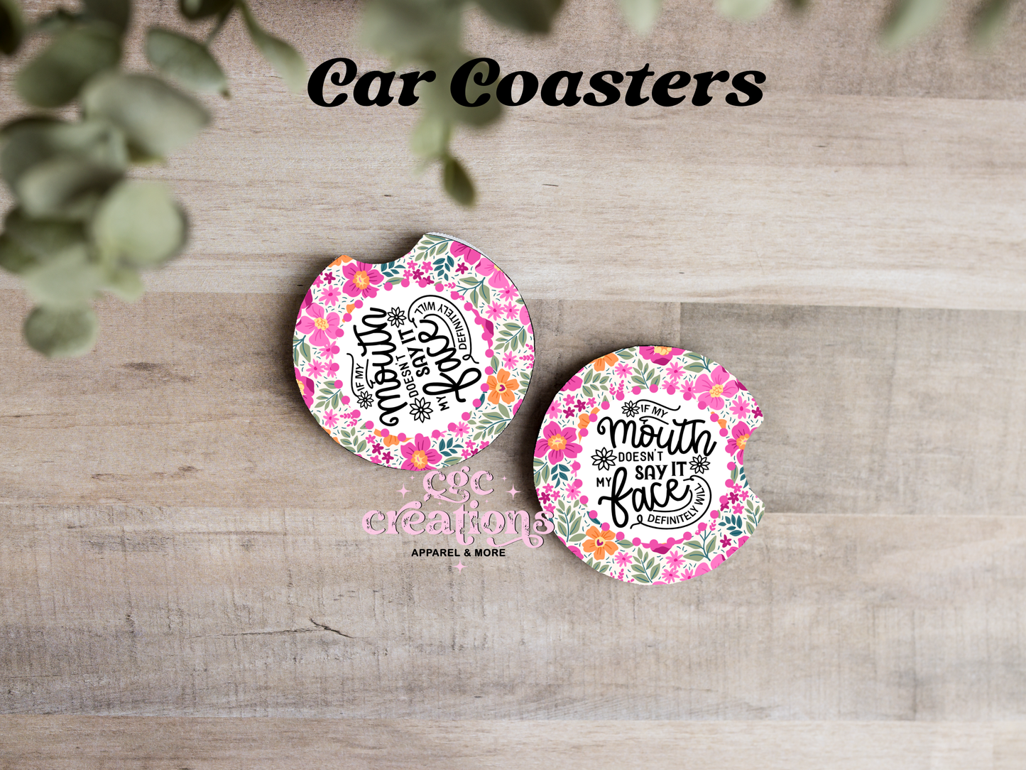 If My Mouth Don't Say It My Face Definitely Will  Car Coasters