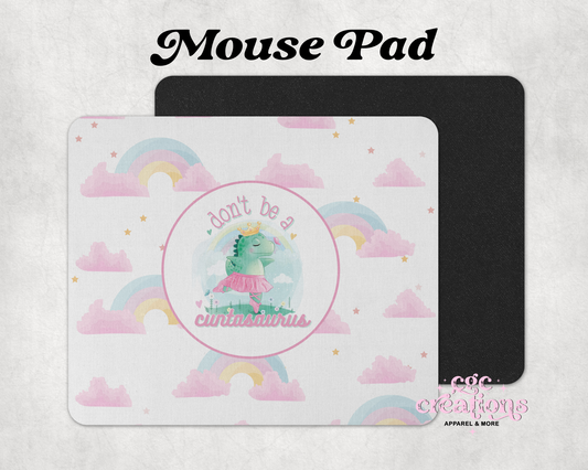 Don't Be A Cuntasaurus Mouse Pad