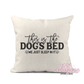 This Is The Dogs Bed Pillow