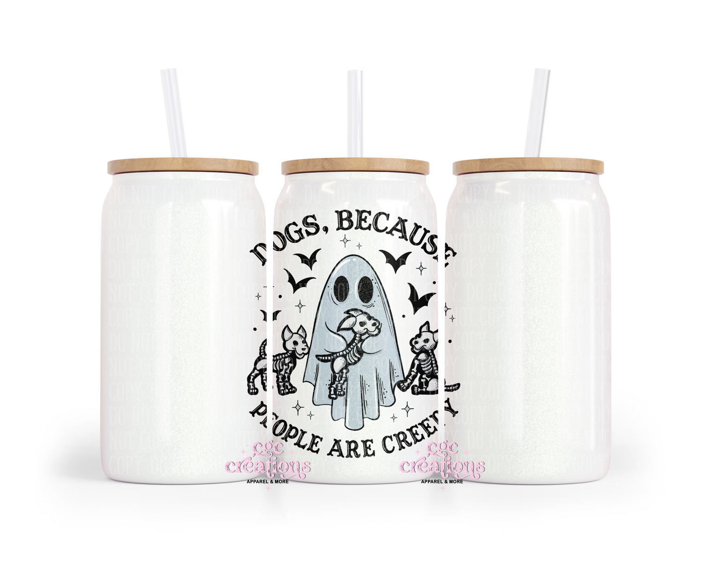 Dogs, Because People Are Creepy 16oz Glass Cup With Lid