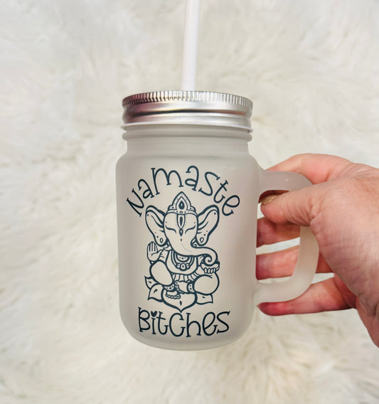 Namaste bitches 12 oz Mason Jar Glass Cup