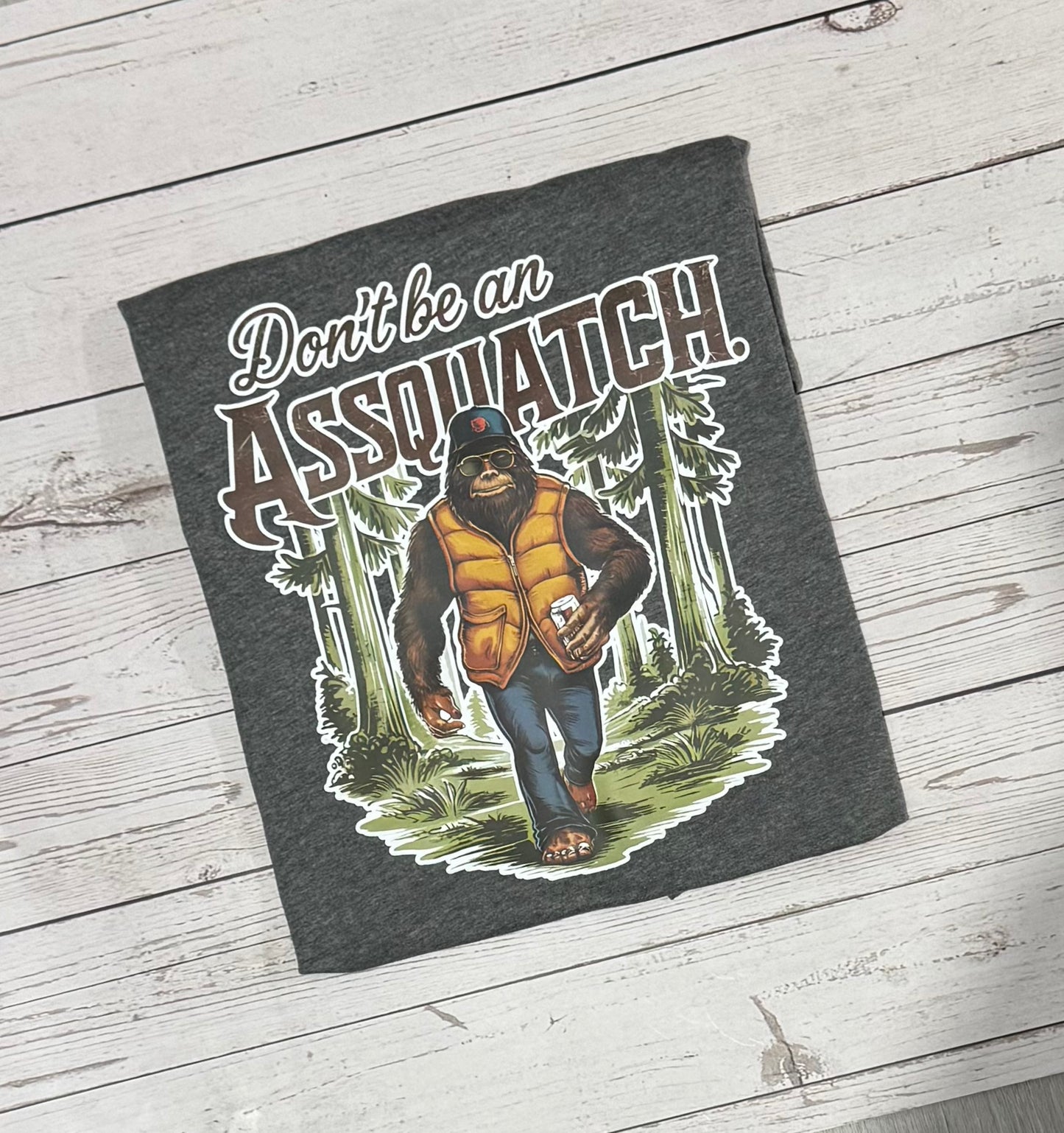 Don't Be An Assquatch  T-shirt- Grey