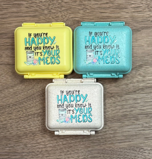 If Your Happy And You Know It Pill Container
