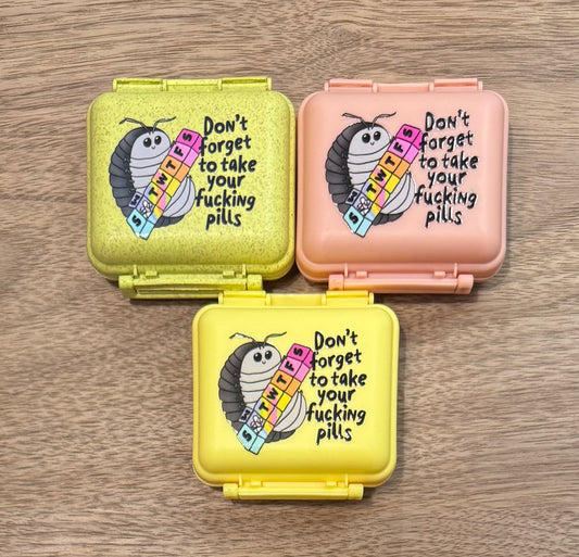 Don't Forget To Take Your F*cking Pills Pill Container
