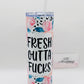 Fresh Out Of Fucks 20 oz Insulated Tumbler
