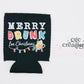 Merry Drunk I'm Christmas Neoprene Can Koozie
