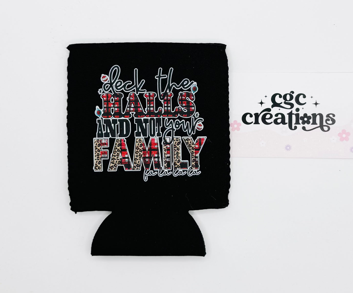 Deck The Halls And Not Your Family Neoprene Can Koozie