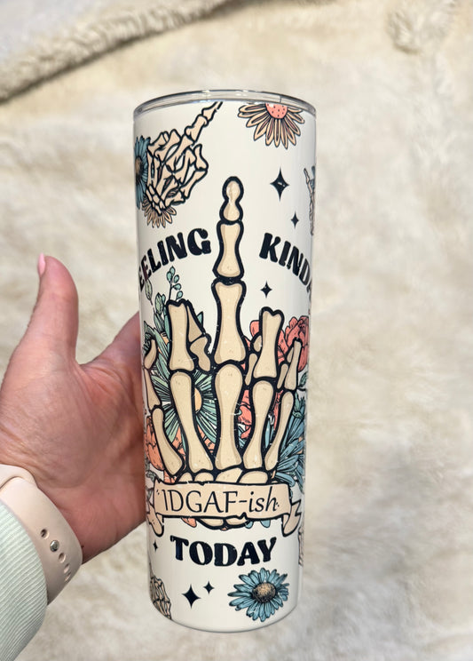 Feeling Kinda IDGAF-Ish Today  20oz Insulated Tumbler