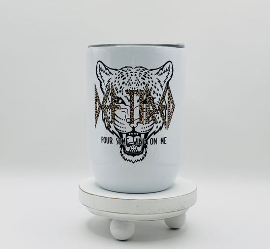 Pour some wine on me Insulated Wine Tumbler