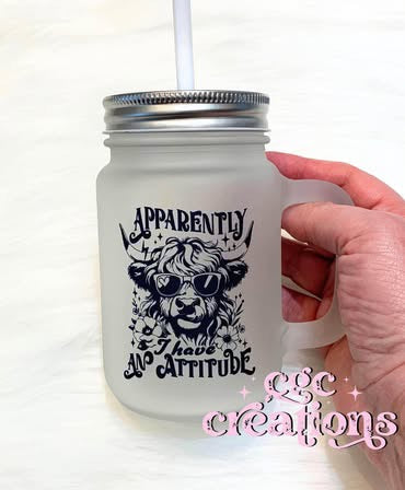 Apparently I have an attitude, 12 oz Mason Jar Glass Cup