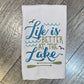 Life Is Better At The Lake Tea Towel