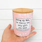 Be my mom is the only gift you really need Soywax - Vanilla Bean