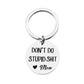 Don't Do Stupid Shit Keychain