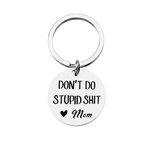 Don't Do Stupid Shit Keychain