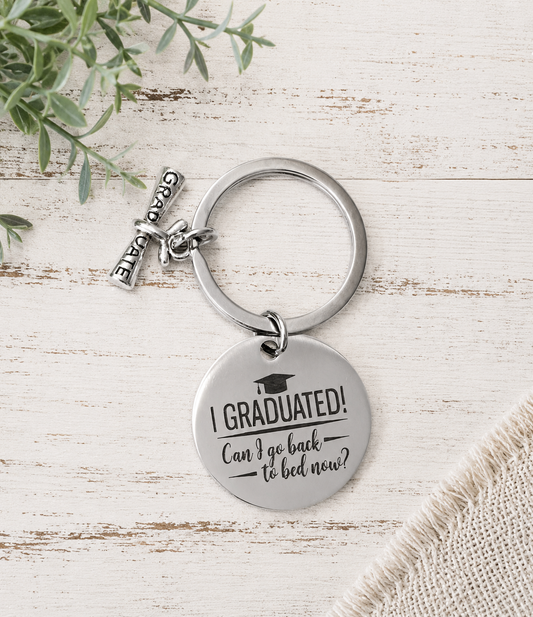 I graduated. Can I go back to bed now Keychain