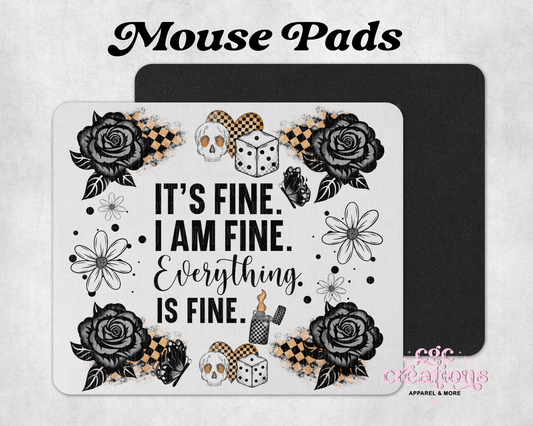 It's Fine. I Am Fine. Everything's Fine. Mouse Pad