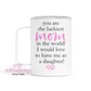 You Are The Luckiest Mom - From Daughter Coffee Tumbler