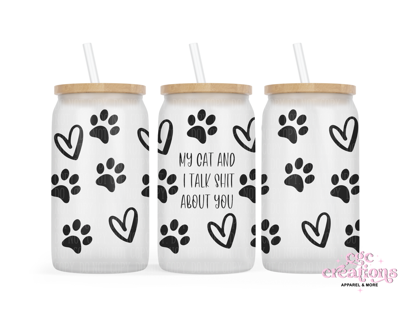 My Cat And I Talk Shit About You 16oz Glass Cup With Lid