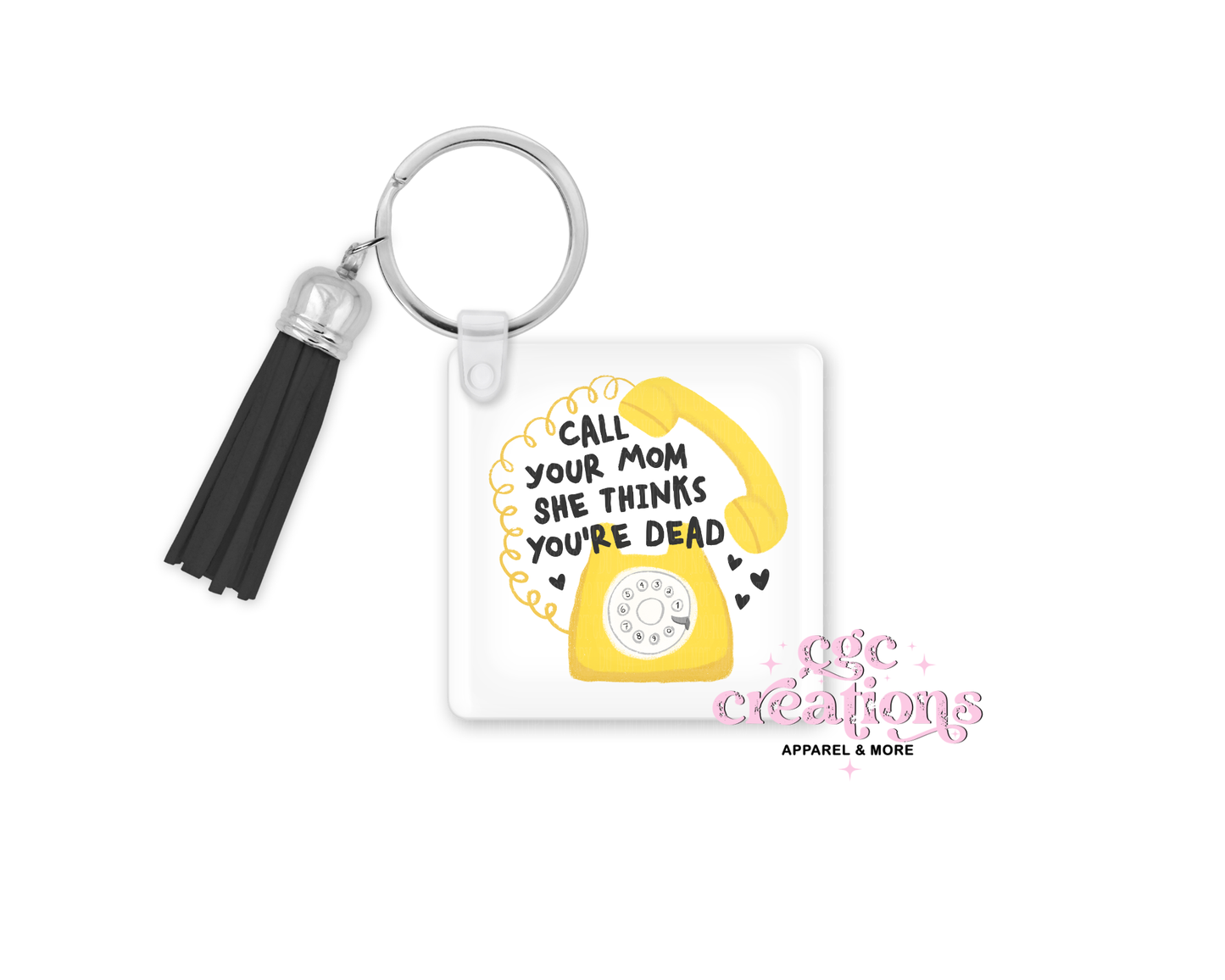 Call Your Mom She Thinks You're Dead Acrylic Keychain
