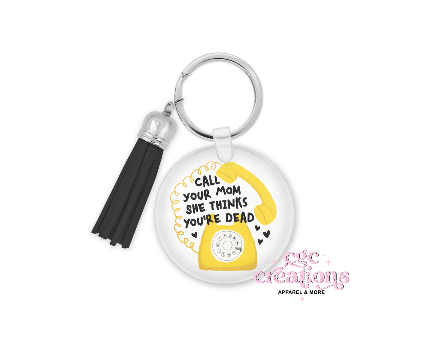 Call Your Mom She Thinks You're Dead Acrylic Keychain