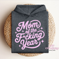 Mom Of The F*cking Year Hoodie
