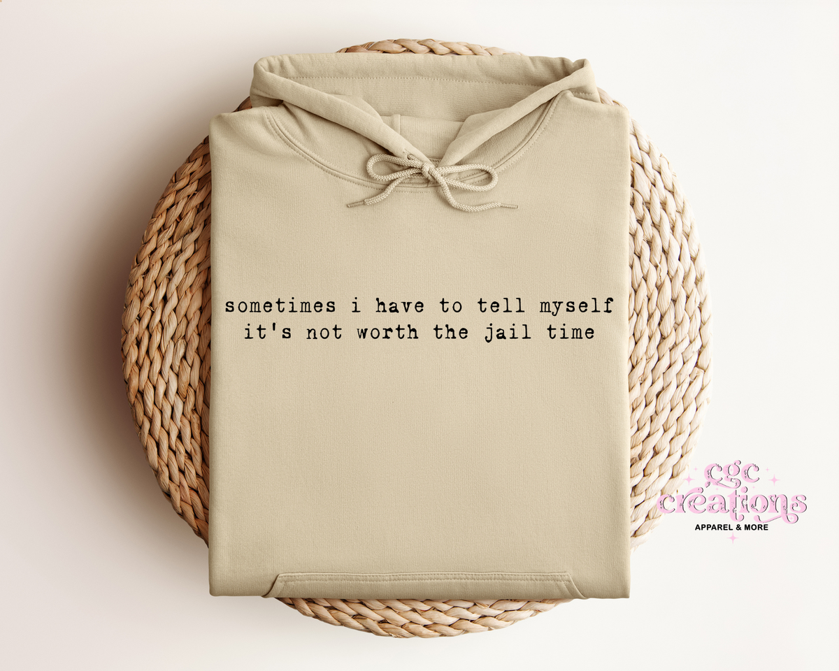 Not Worth The Jail Time Apparel(t-shirt or crewneck sweatshirt or hoodie)