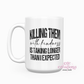 Killing Them With Kindness 15oz Ceramic Coffee Mug