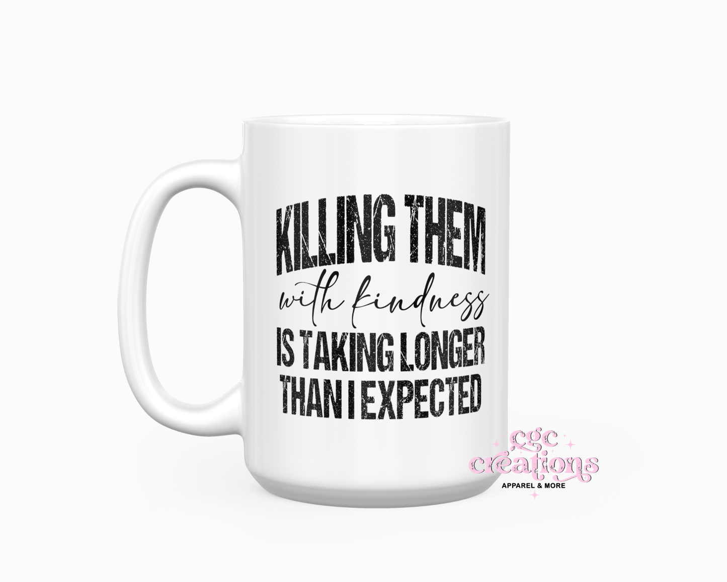 Killing Them With Kindness 15oz Ceramic Coffee Mug