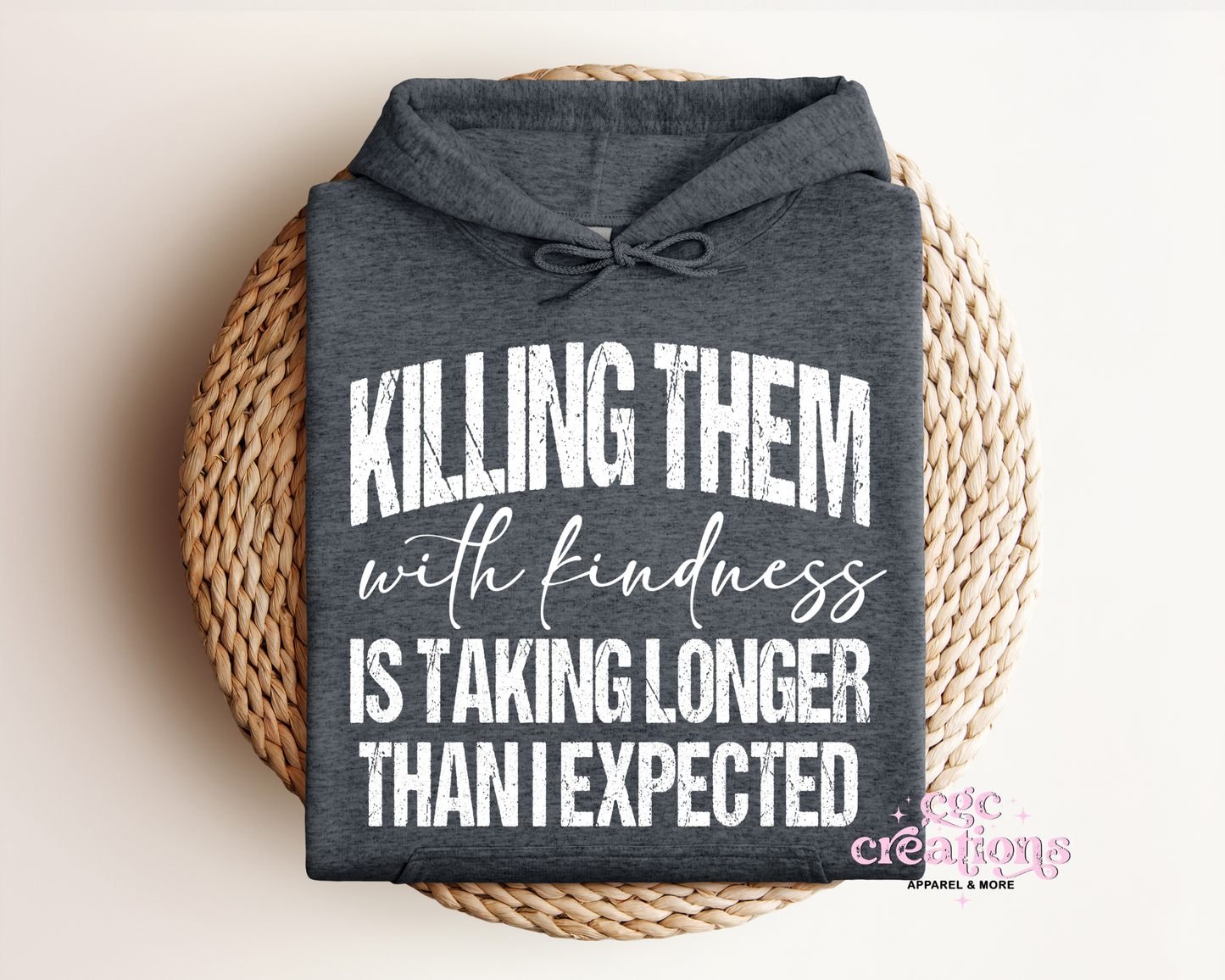 Killing Them With Kindness Hoodie