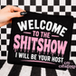 Welcome To The Shitshow Apparel(t-shirt or crewneck sweatshirt or hoodie)