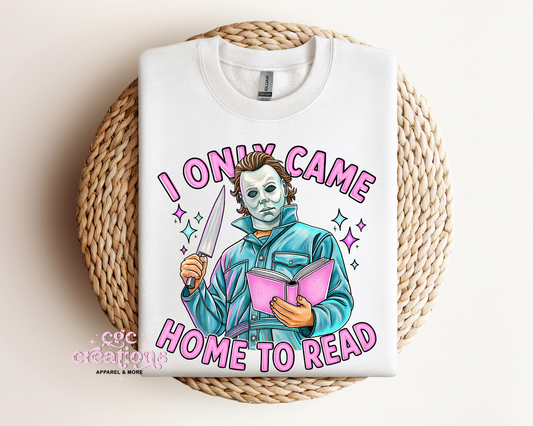 I Only Came Home To Read Apparel(t-shirt or crewneck sweatshirt or hoodie)