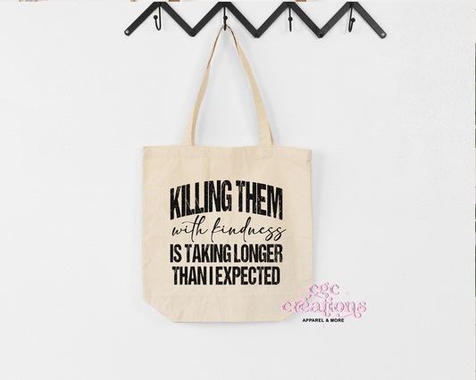 Killing Them With Kindness Tote Bag