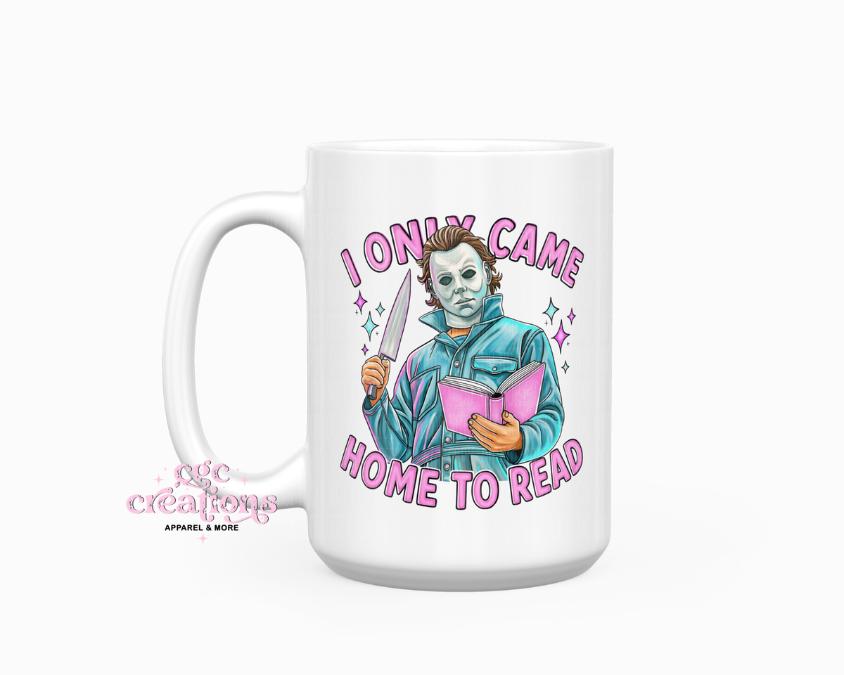 I Only Came Home To Read 15oz Ceramic Coffee Mug