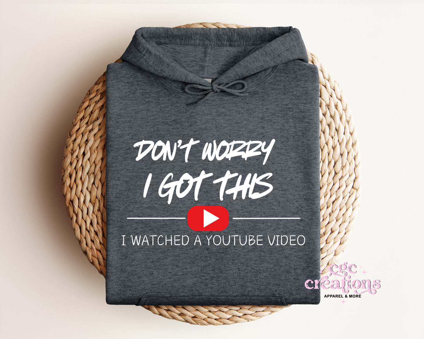 Don't Worry I Got This I Watched A Youtube Video Hoodie