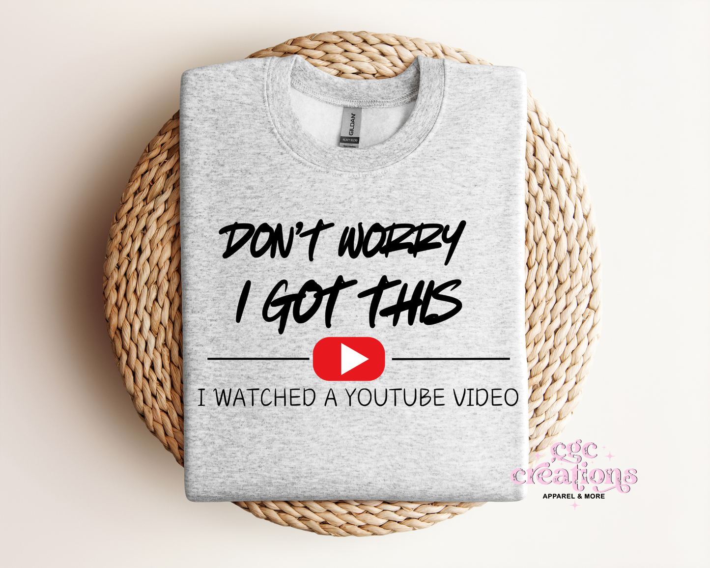 Don't Worry I Got This I Watched A Youtube Video Crewneck Sweatshirt