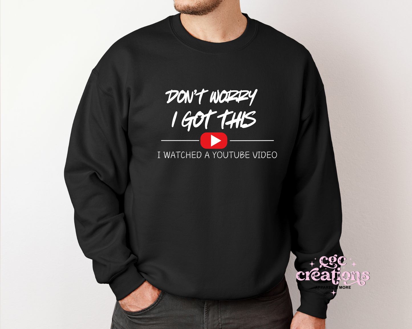 Don't Worry I Got This I Watched A Youtube Video Crewneck Sweatshirt