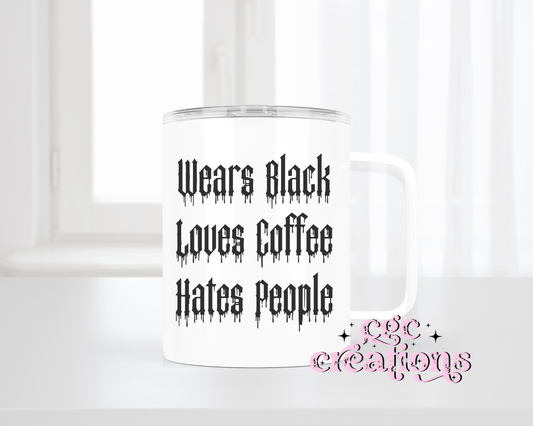 Wears Black Loves Coffee Hates People Insulated Coffee Tumbler