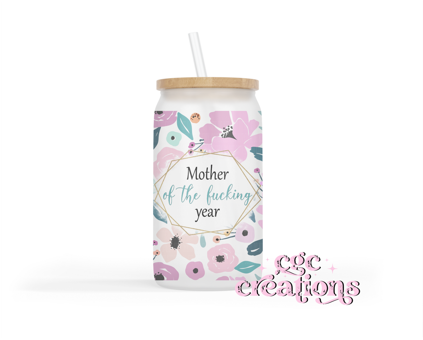 Mother Of The Fucking Year 16oz Glass Cup With Lid