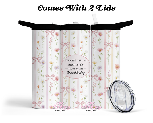 You Can't Tell Me What To Do You're Not My Grandbaby 20 oz Insulated Tumbler