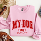 My Dog Is My Valentine Crewneck Sweatshirt