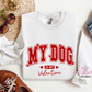 My Dog Is My Valentine Crewneck Sweatshirt