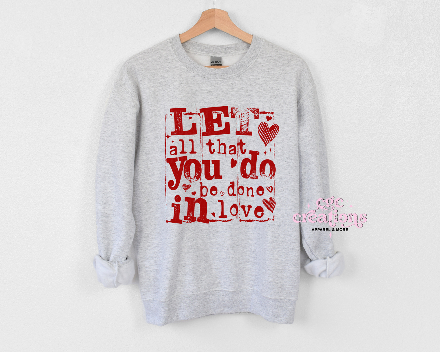 Let All That You Do Be Done In Love Crewneck Sweatshirt