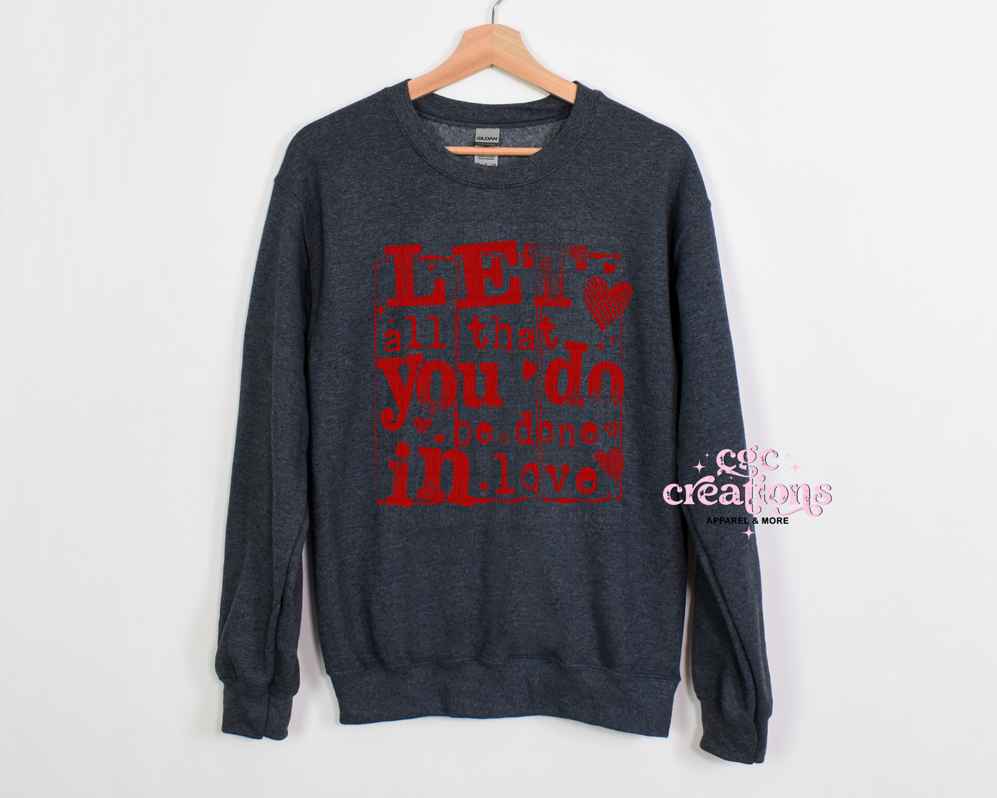 Let All That You Do Be Done In Love Crewneck Sweatshirt