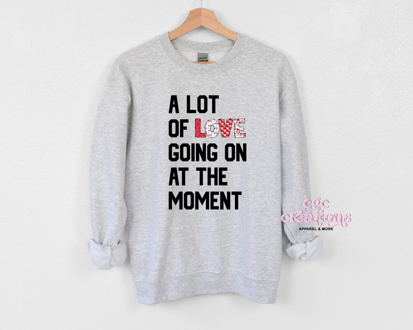 A Lot Of Love Going On At The Moment Crewneck Sweatshirt