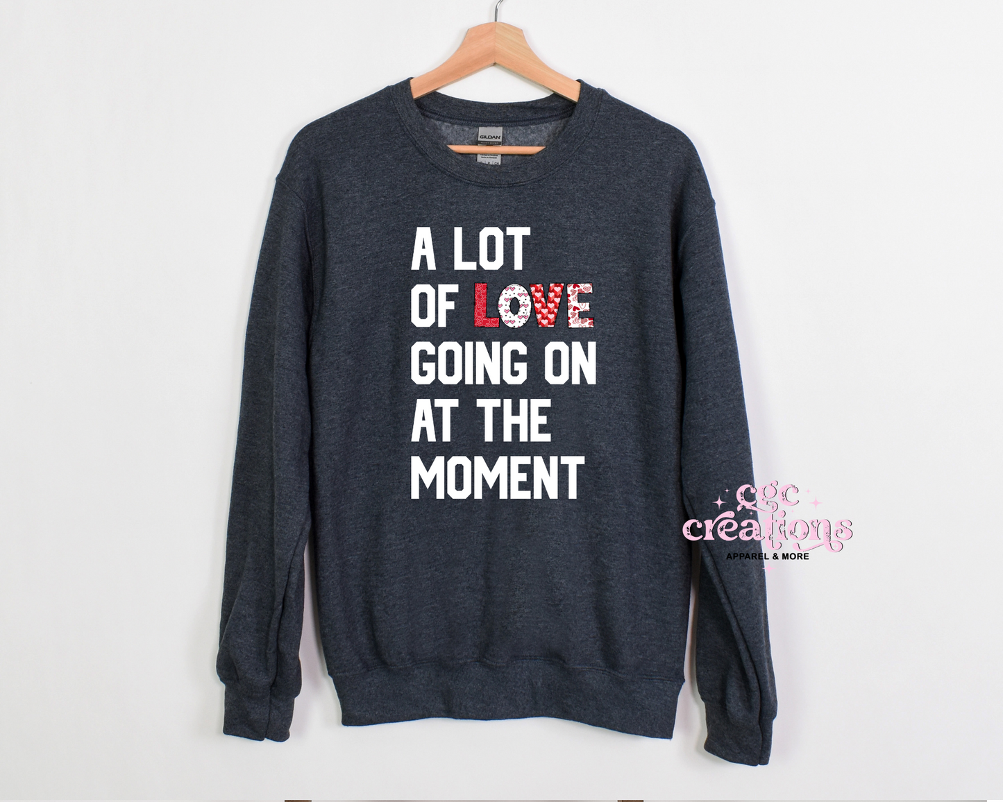 A Lot Of Love Going On At The Moment Crewneck Sweatshirt