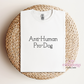 Anti-Human Pro-Dog T-Shirt