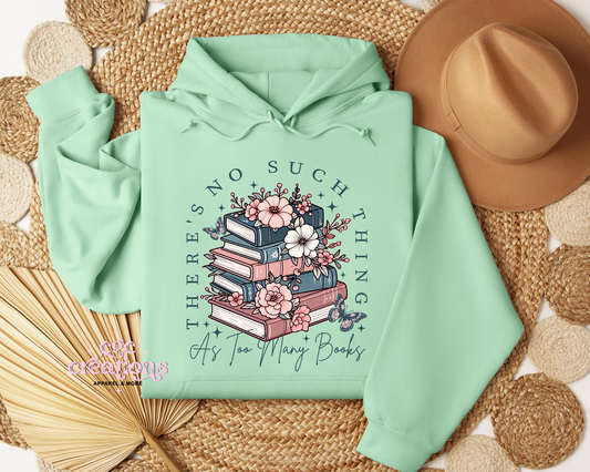 There's No Such Thing As Too Many Books Hoodie