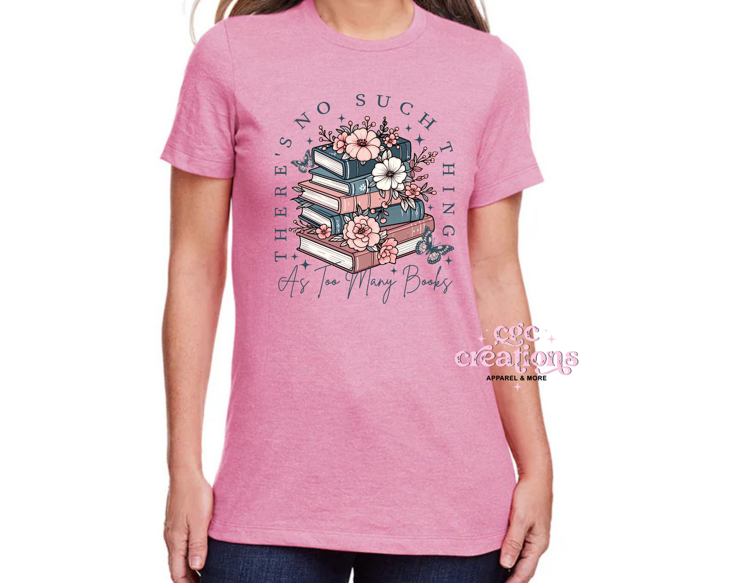 There's No Such Thing As Too Many Books T-Shirt