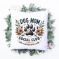 Dog Mom Social Club Pillow